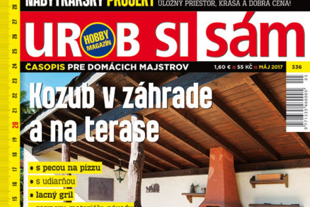 Urob si sám 5/2017 v predaji! Záhradné kozuby! 108 strán pestrých článkov!