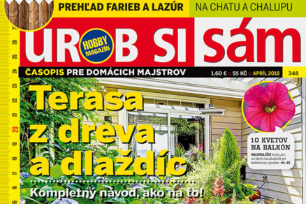 Urob si sám 04/2018 v predaji! 10 pracovných postupov a ešte omnoho viac!